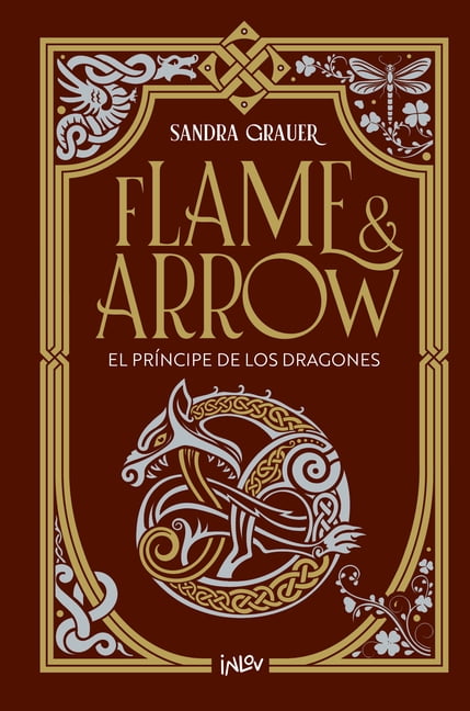 El Príncipe de Los Dragones / The Prince of Dragons: Flame & Arrow, (Hardcover)