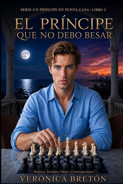Un Principe En Punta Cana El PrÃ­ncipe que no debo Besar: Un romance de realeza y noviazgo falso, Book 2, (Paperback)