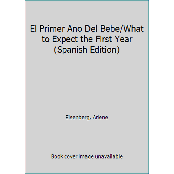 Pre-Owned El Primer Ano Del Bebe/What to Expect the First Year (Spanish Edition) (Paperback) 9580414009 9789580414001