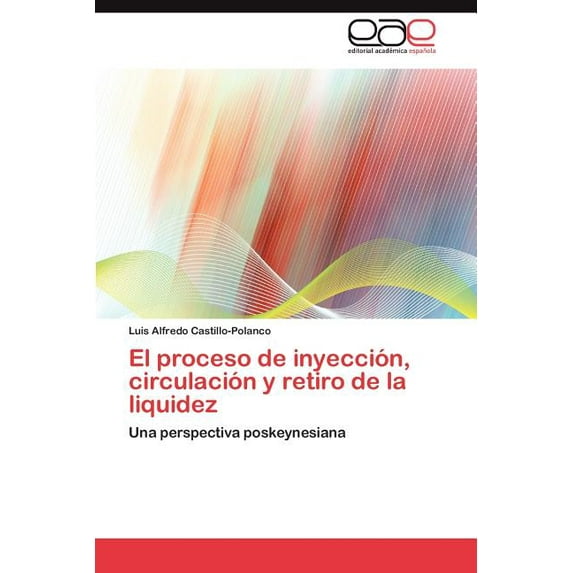 El Proceso de Inyeccion, Circulacion y Retiro de La Liquidez