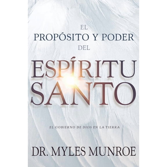 El Propósito Y El Poder del Espíritu Santo: El Gobierno de Dios En La Tierra (Spanish Language Edition, Purpose and Powe, (Paperback)