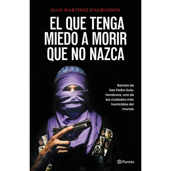 El Que Tenga Miedo a Morir Que No Nazca: Retrato de San Pedro Sula, Honduras / Fear Death, Don't Be Born, (Paperback)