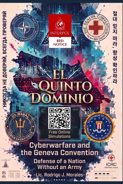 El Quinto Dominio: Cyberwarfare and the Geneva Convention: Defending a Nation Without an Army, (Paperback)