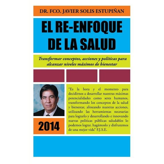 El Re-Enfoque De La Salud : Transformar Conceptos, Acciones Y Pol?ticas Para Alcanzar Niveles M?ximos De Bienestar