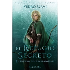 El Refugio Secreto (the Secret Refuge - Spanish Edition): El Sendero del Guardabosques, Libro 5 (Path of the Ranger Book, (Paperback)