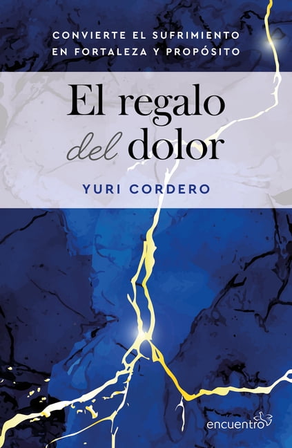 El Regalo del Dolor: CÃ³mo TransformÃ© Las Pruebas de la Vida En Fortaleza Y PropÃ³sito / The Gift of Grief, (Paperback)