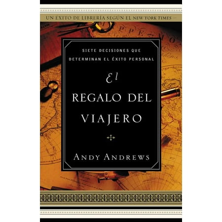El Regalo del Viajero: Siete Decisiones Que Determinan El Éxito Personal (Paperback)