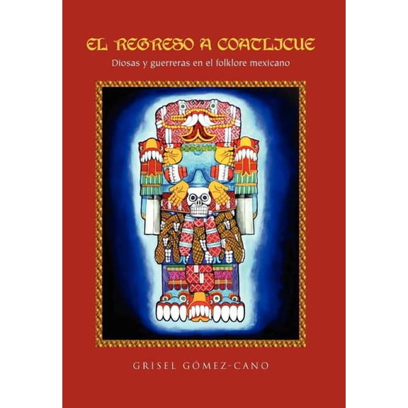 El Regreso a Coatlicue (Hardcover)