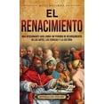 thumbnail image 1 of El Renacimiento: Una apasionante guÃ­a sobre un periodo de resurgimiento de las artes, las ciencias y la cultura, (Hardcover), 1 of 1