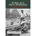 thumbnail image 1 of El Reto de la Sierra Tarahumara: La ConstrucciÃ³n del Ferrocarril Chihuahua al PacÃ­fico, (Paperback), 1 of 1