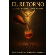 El Retorno - Fundamentos Revelados El Retorno - Odre Nuevo, Vino Nuevo., Book 1, Paperback