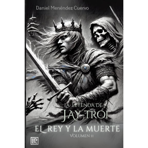 La Leyenda de Jay-Troi El Rey y La Muerte (II) La leyenda de Jay-Troi., Book 3, (Paperback)