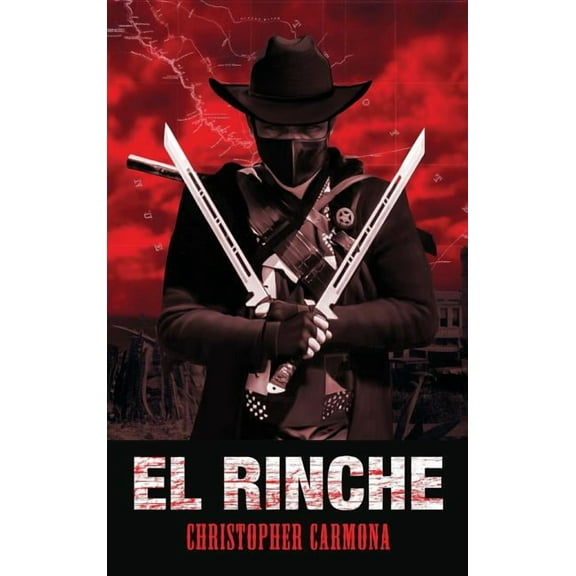 El Rinche: The Ghost Ranger of the Rio Grande, (Hardcover)