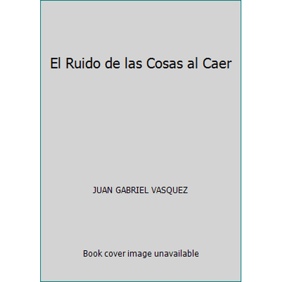 Pre-Owned El Ruido de las Cosas al Caer (Paperback) 6071110688 9786071110688