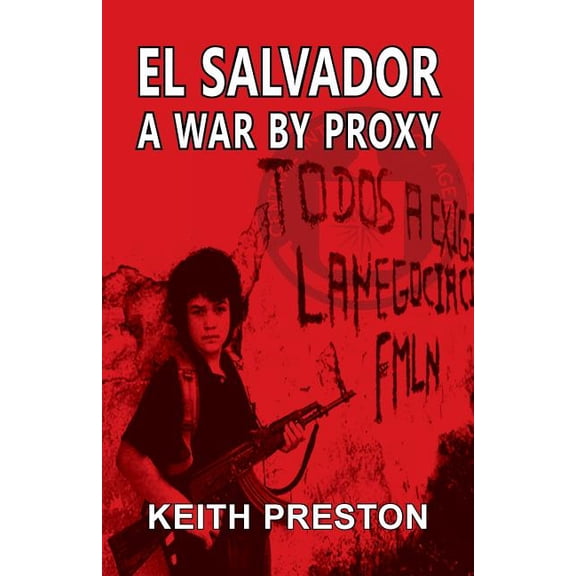 El Salvador - A War by Proxy (Paperback)