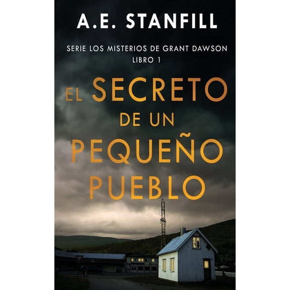 El Secreto de un Pequeo Pueblo -- A. E. Stanfill