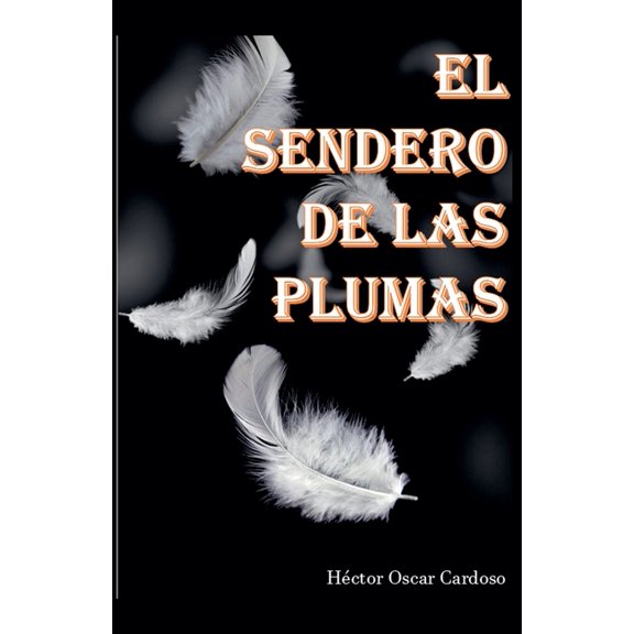 El Sendero de Las Plumas, (Paperback)