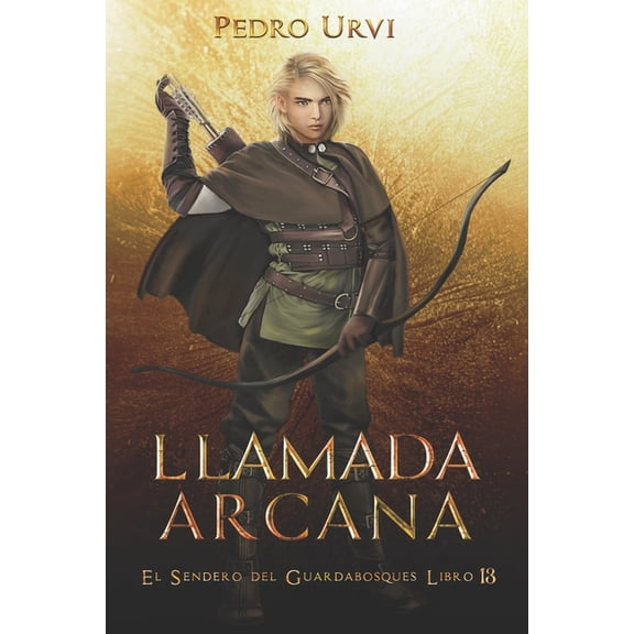 El Sendero del Guardabosques Llamada Arcana: (El Sendero del Guardabosques, Libro 13), Book 13, (Paperback)