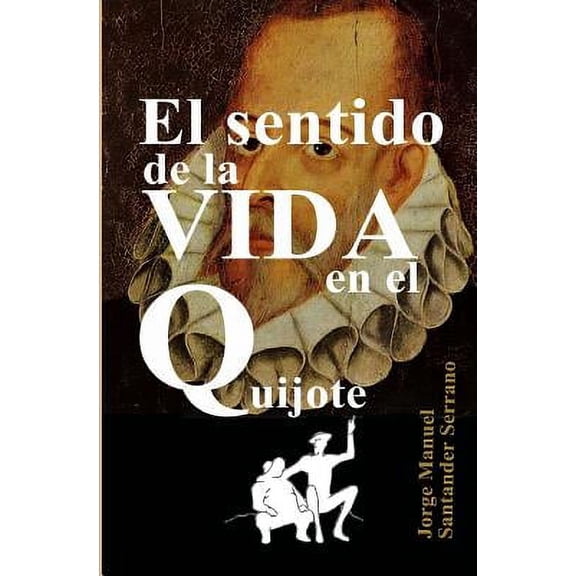El sentido de la vida en El Quijote (Paperback)