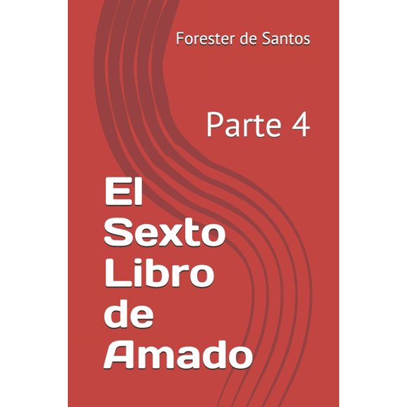 El Sexto Libro de Amado: Parte 4, (Paperback)