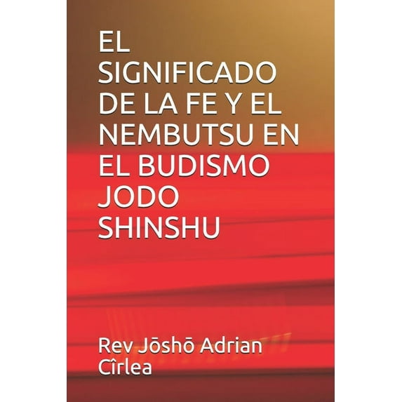 El Significado de la Fe Y El Nembutsu En El Budismo Jodo Shinshu (Paperback)
