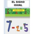 thumbnail image 1 of El Signo Igual: Una Leccion de Matematicas, (Paperback), 1 of 1