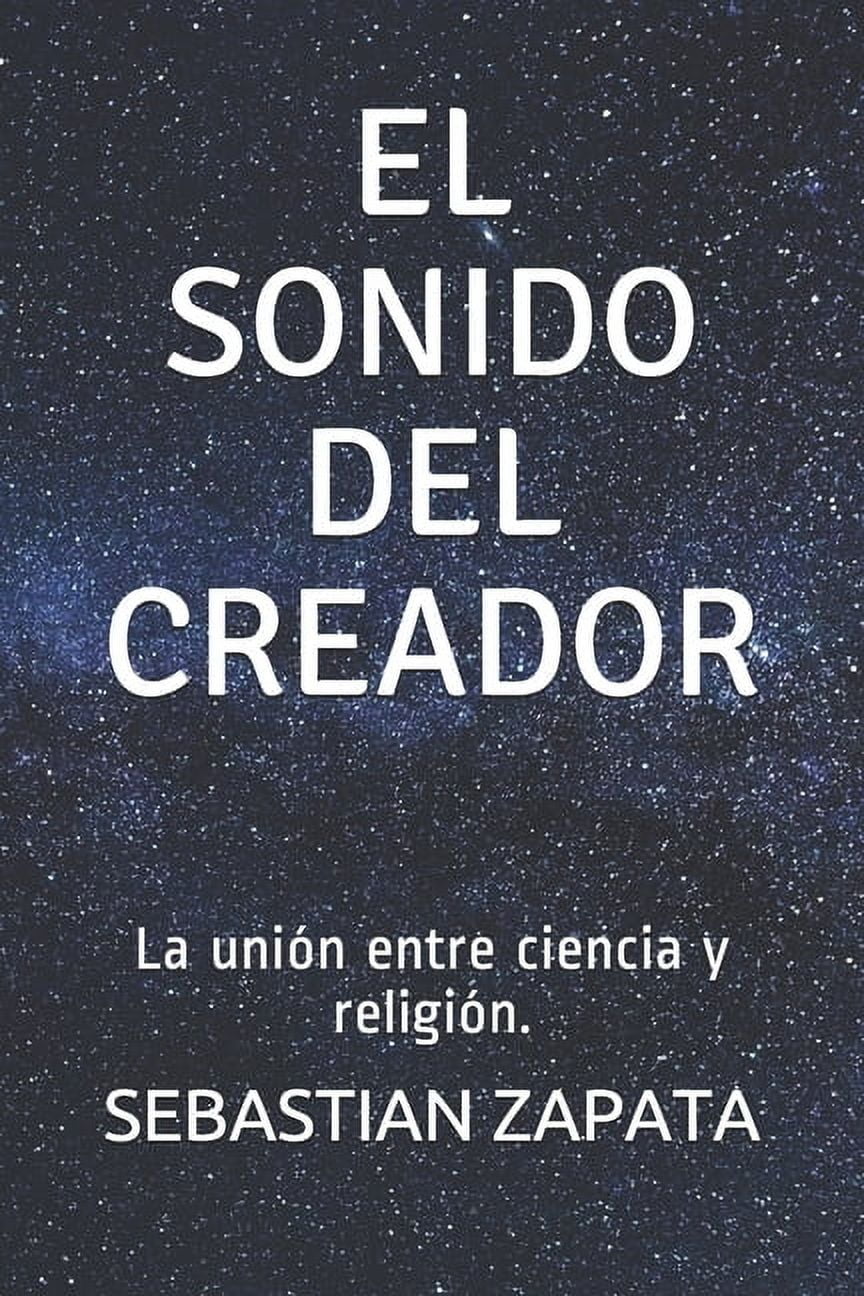 El Sonido del Creador : La unión entre ciencia y religión. (Paperback)