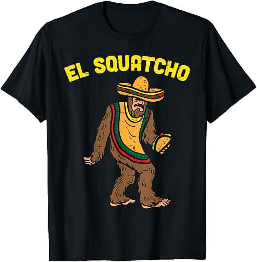 El Squatcho Mexican Bigfoot Tacos Cinco De Mayo Sasquatch T-shirt 