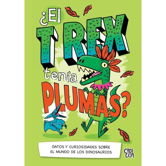 El T-Rex tena plumas?: Datos y curiosidades sobre el mundo de los dinosuarios, (Paperback)