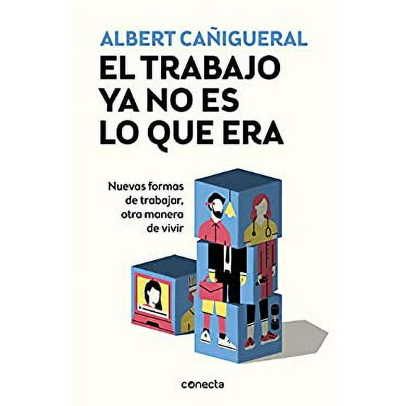 Pre-Owned El Trabajo YA No Es Lo Que Era: Nuevas Formas de Trabajar, Otras Maneras de Vivir / Work Is Not What It Used to Be: New Ways of Working, Other Ways of ... New Paperback
