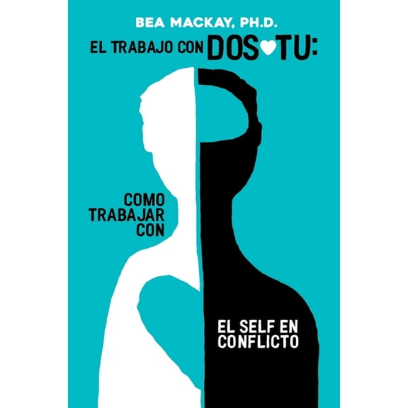 El Trabajo con Dos-Tu: Como Trabajar con el Self en Conflicto, (Paperback)