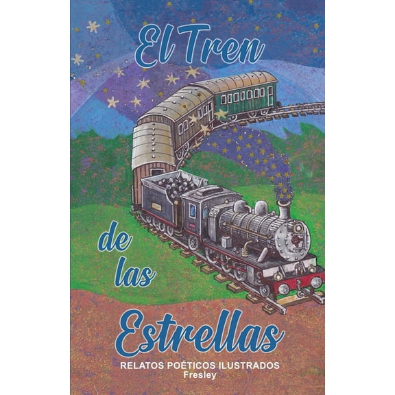 El Tren de las Estrellas Spanish Edition Paperback 1070907774 9781070907772 Fresley Fresley