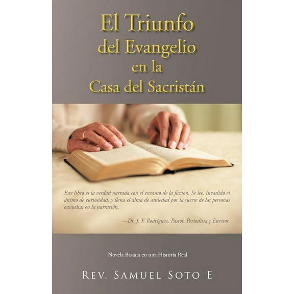 El Triunfo del Evangelio en la Casa del Sacristan : Novela Basada En Una Historia Real