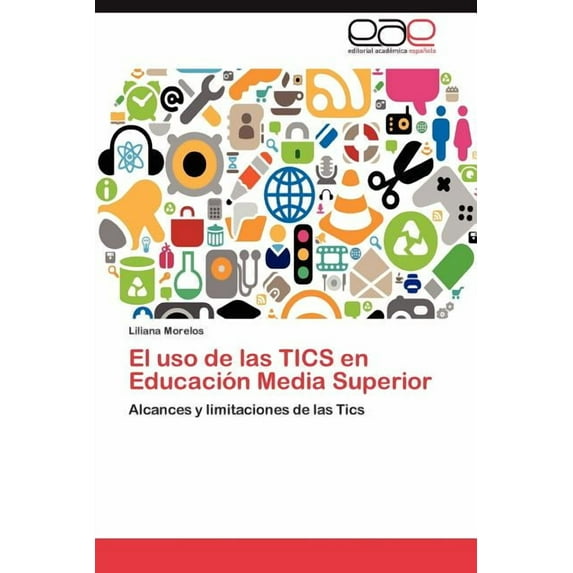 El USO de Las Tics En Educacion Media Superior (Paperback)
