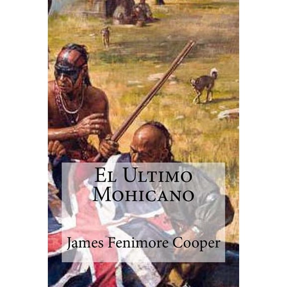 El Ultimo Mohicano, (Paperback)