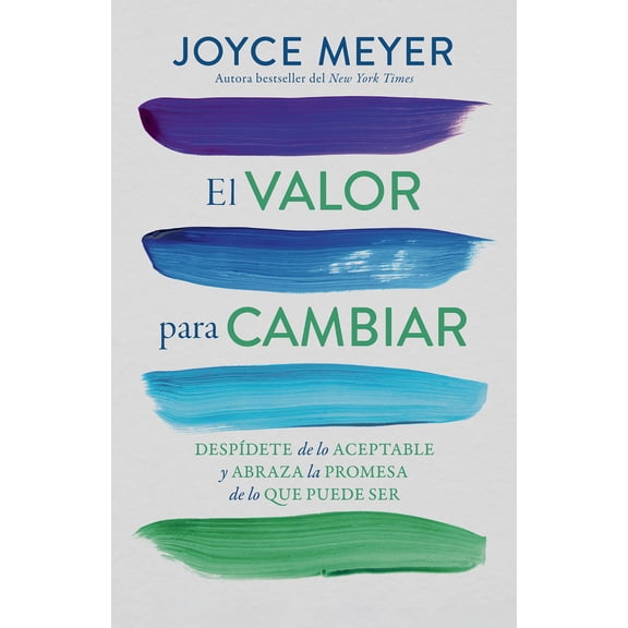 El Valor para Cambiar: Despdete de lo Aceptable y Abraza la Promesa de lo Que Puede Ser / the Courage to Change (Paperback)