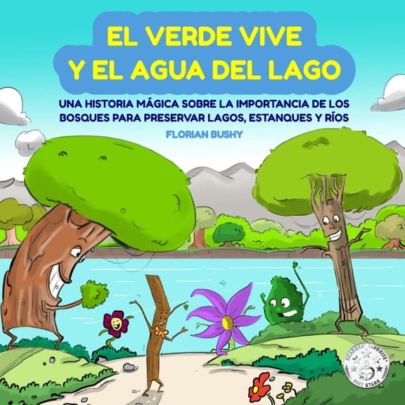 El Verde Vive El Verde Vive y el Agua del Lago: Una Historia Mgica Sobre la Importancia de los Bosques para Preservar Lagos, Estanque, (Paperback)