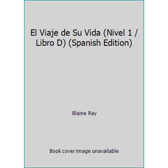 Pre-Owned El Viaje de Su Vida (Nivel 1 / Libro D) (Paperback) 0929724496 9780929724492