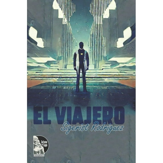 El Viajero (Paperback) by Sultana del Lago Editores, Sigerist Rodriguez