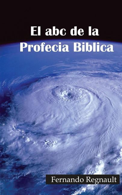 El abc de la Profecia Biblica : Profecia Biblia Al Alcance De Todos