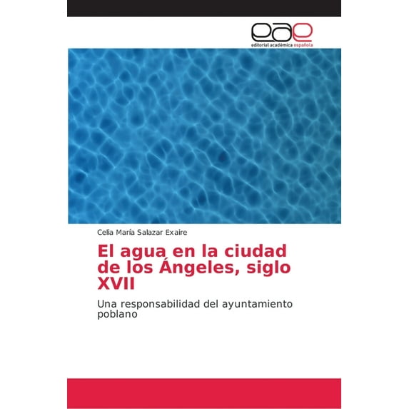 El agua en la ciudad de los Ángeles, siglo XVII (Paperback)