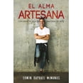 thumbnail image 1 of El alma artesana : Convierte tu vida en una obra de arte (Paperback), 1 of 1