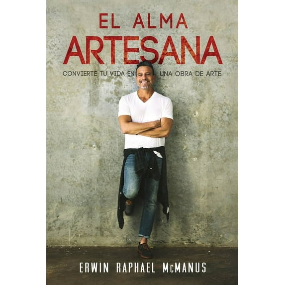 El alma artesana : Convierte tu vida en una obra de arte (Paperback)