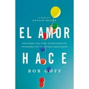 El amor hace Descubre una vida secretamente incre ble en un mundo ordinario, Paperback