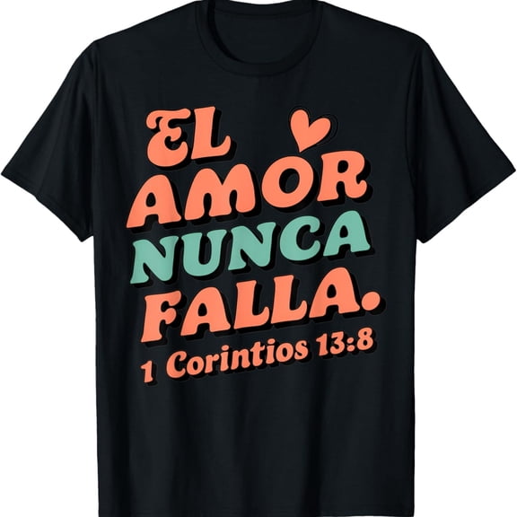 El amor nunca falla T-Shirt