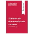 thumbnail image 1 of El &amp;#xfa;ltimo d&amp;#xed;a de un condenado a muerte de Victor Hugo (Gu&amp;#xed;a de lectura): Resumen y an&amp;#xe1;lisis completo, (Paperback), 1 of 1