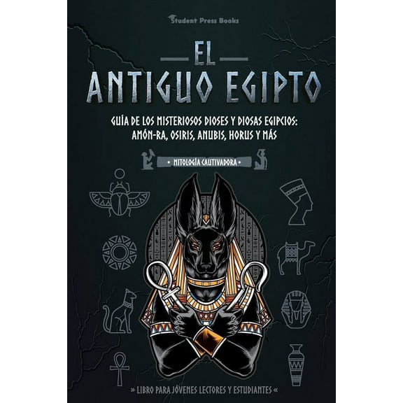 Mitologa Cautivadora El antiguo Egipto: Gua de los misteriosos dioses y diosas egipcios: Amn-Ra, Osiris, Anubis, Horus y ms (Libro para j, Book 1, (Paperback)