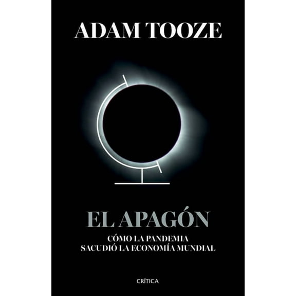 El Apagn: Cmo La Pandemia Sacudi La Economa Mundial / Shutdown: How Covid Shook the World's Economy, (Paperback)
