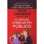 El arte de hablar en p blico Del mismo autor de C mo ganar amigos e influir sobre las personas, Paperback