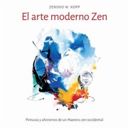 El arte moderno Zen Pinturas y aforismos de un Maestro zen occidental, Paperback